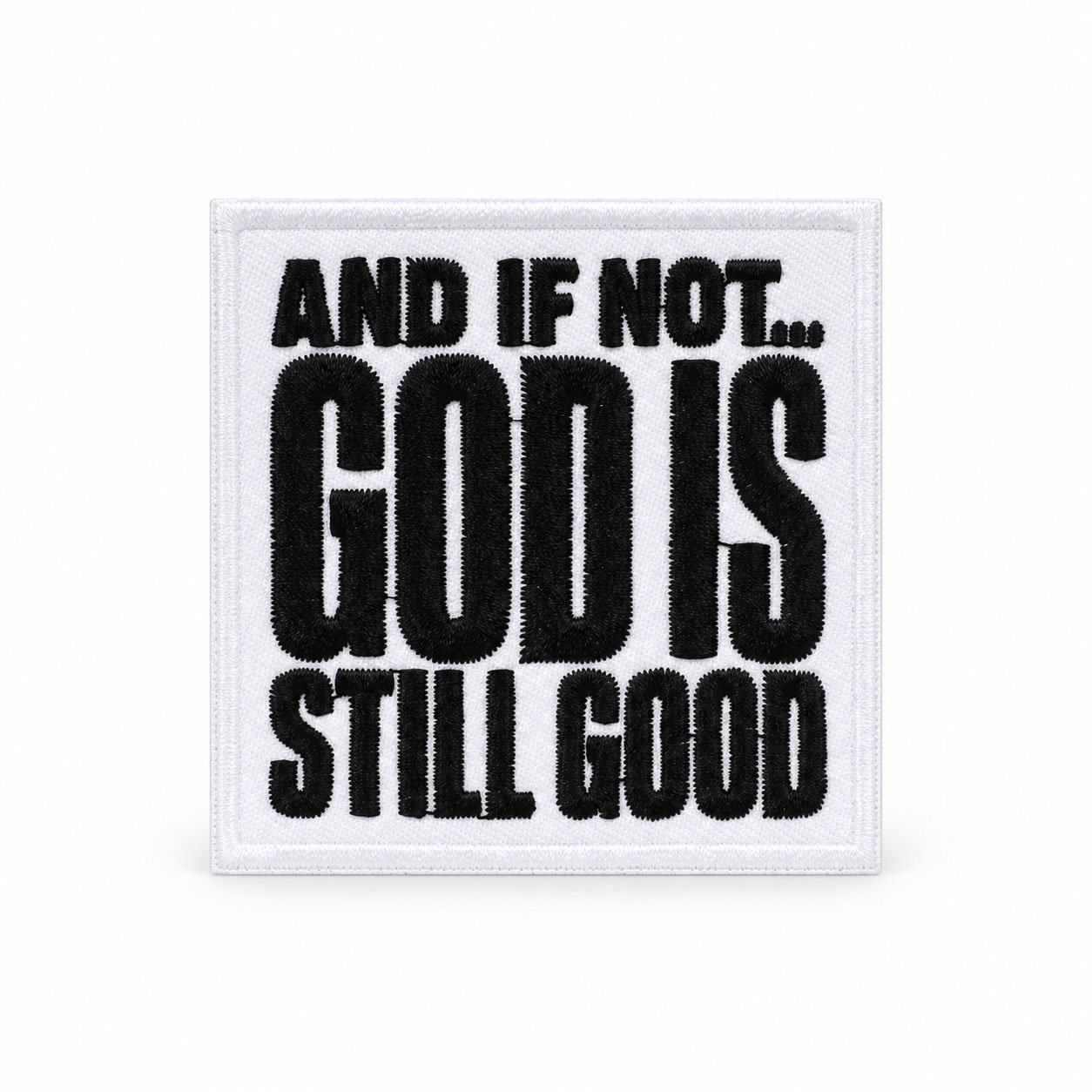 God Is Still Good Patch - Embroidered Iron-On And If Not - Pack of 3 - Image 2