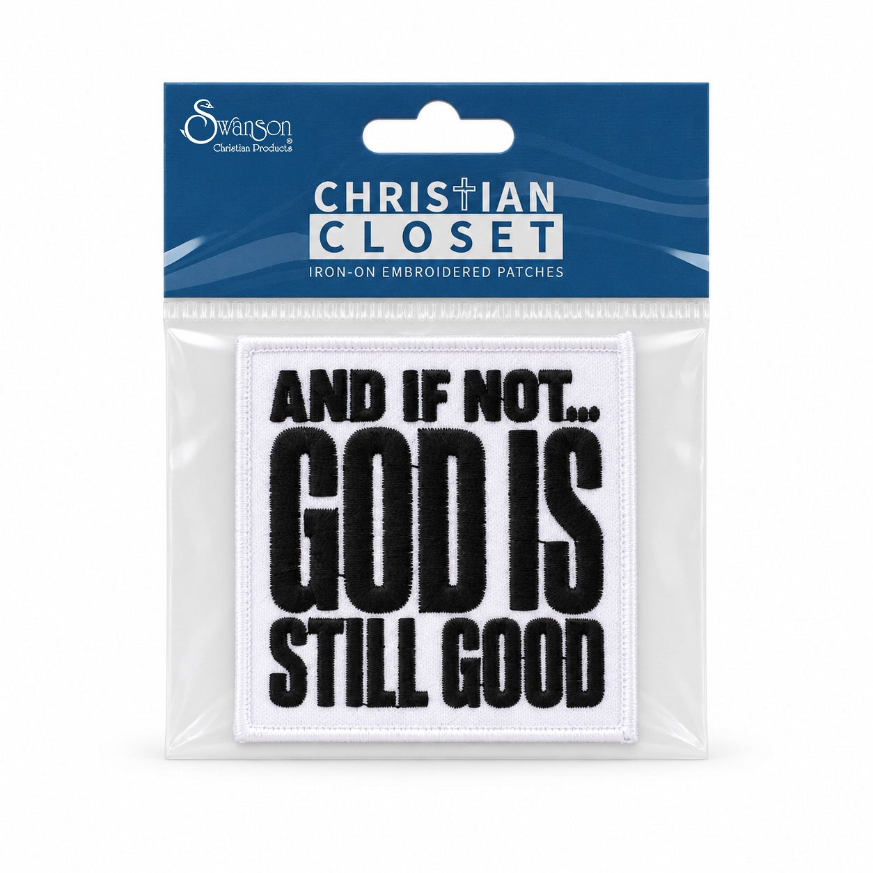 God Is Still Good Patch - Embroidered Iron-On And If Not - Pack of 3