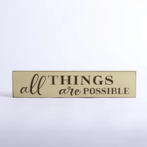 Sign Engraved Wood  All Things Are Possible Cottage Green 3.5X16