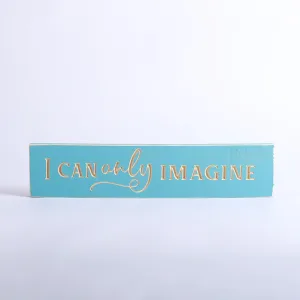 Sign Engraved Wood I Can Only Imagine Island Blue 3.5X16