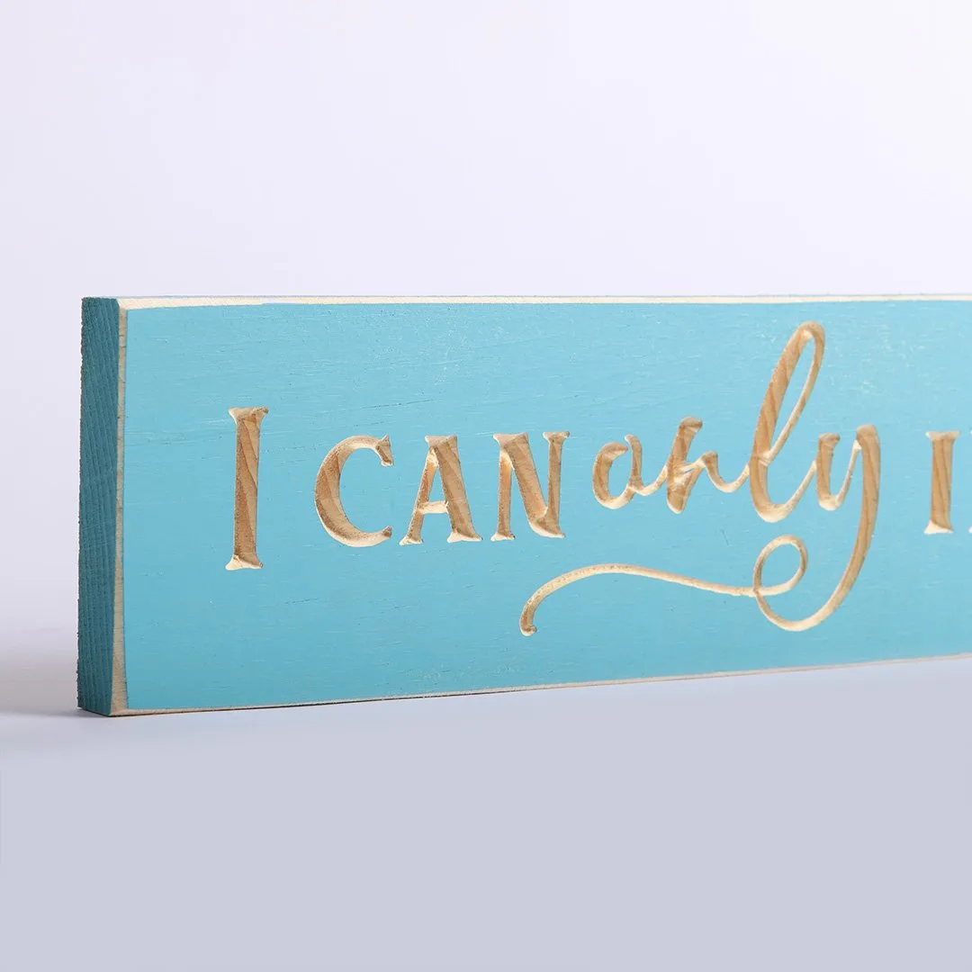 Sign Engraved Wood I Can Only Imagine Island Blue- Swanson Christian Products - Side View Closeup