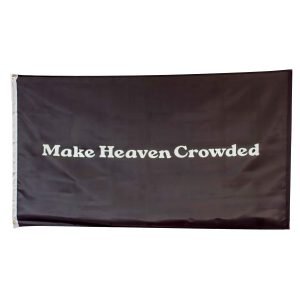 Flag – Make Heaven Crowded – 3Ft X 5Ft