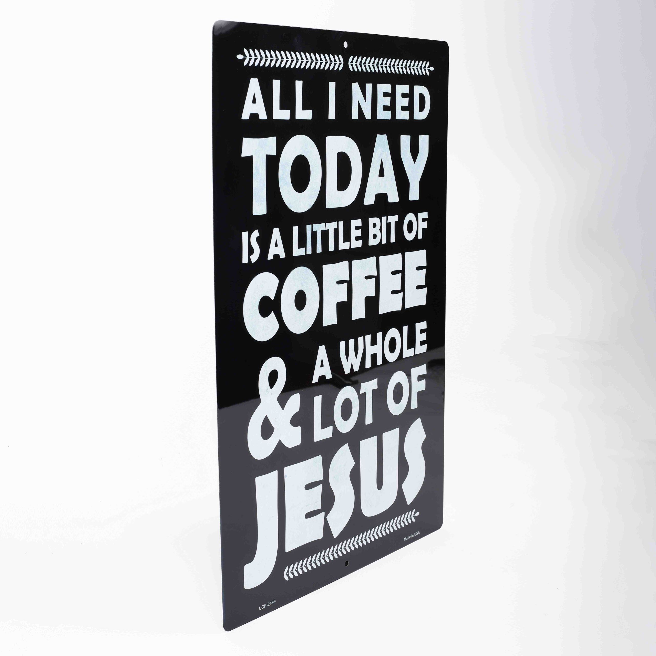 All I Need Is Coffee And Jesus Metal Sign - Image 2