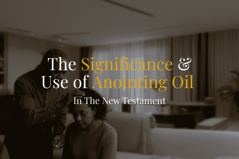 Read more about the article The Significance and Use of Anointing Oil in the New Testament