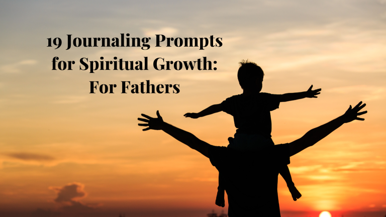Read more about the article 19 Journaling Prompts for Spiritual Growth: For Fathers
